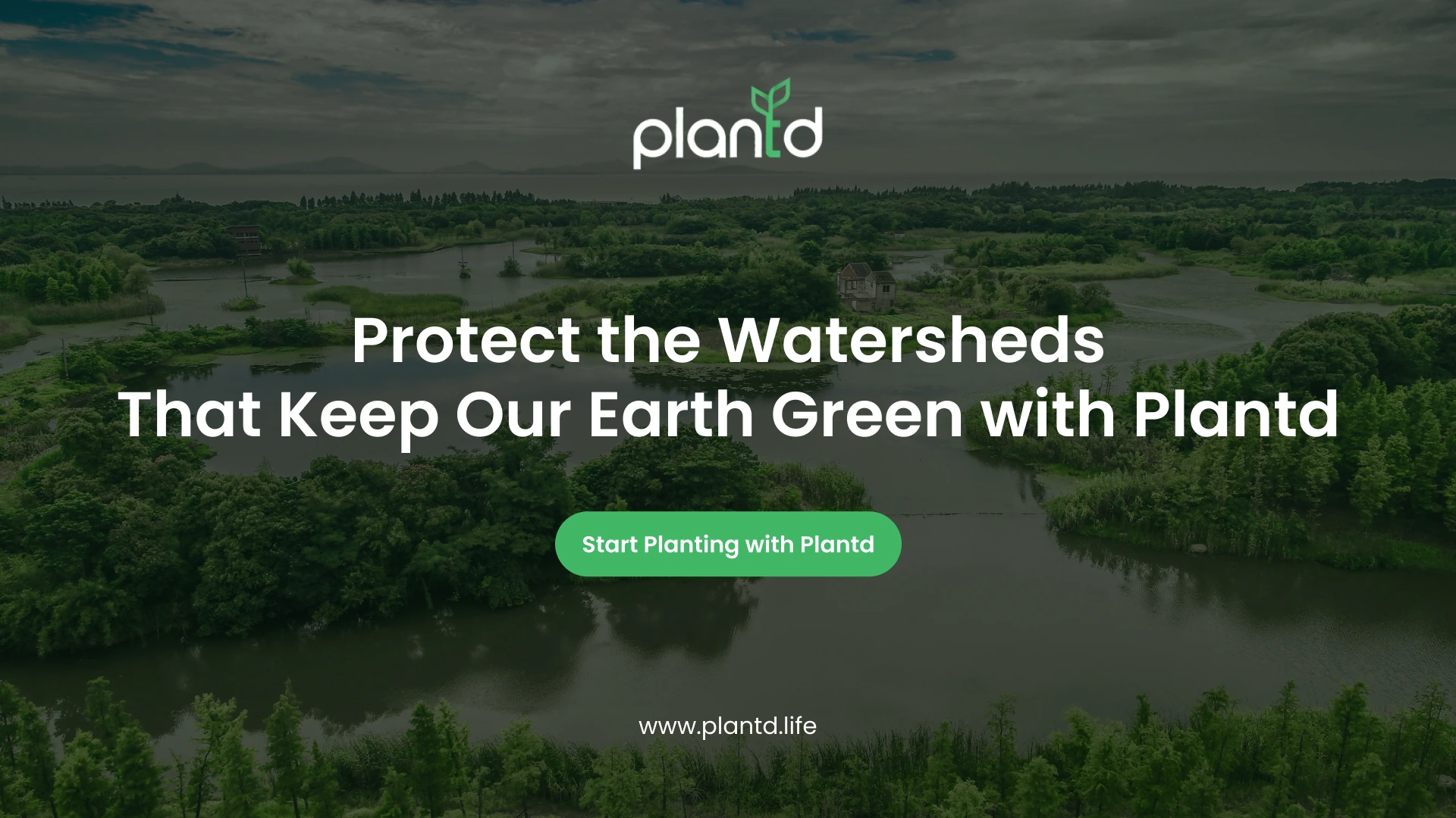 Protect the Watersheds That Help Sustain a Green Earth with Plantd